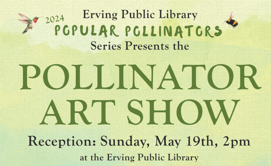 Erving Public Library - Popular Pollinators Series Presents the POLLINATORS ART SHOW